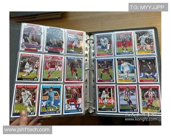 如何通过收集足球球星卡组建完整套卡 提升游戏体验与收藏价值